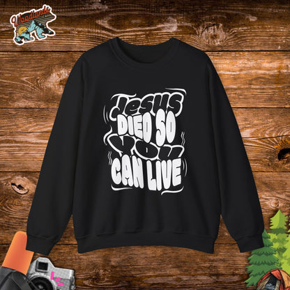 'Jesus Died So You Can Live' Sweatshirt