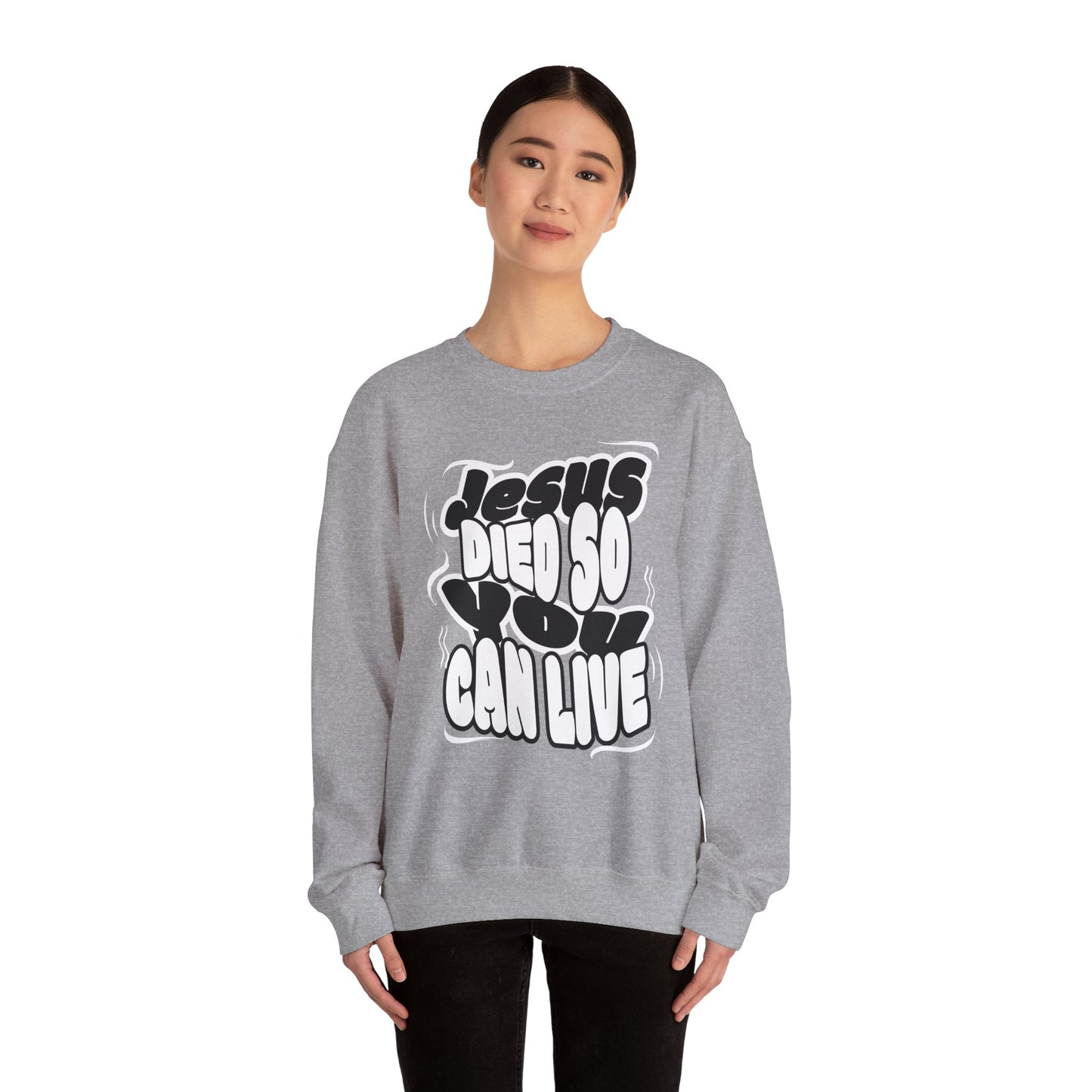 'Jesus Died So You Can Live' Sweatshirt