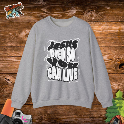 'Jesus Died So You Can Live' Sweatshirt