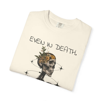 'Even In Death' Comfort Tee