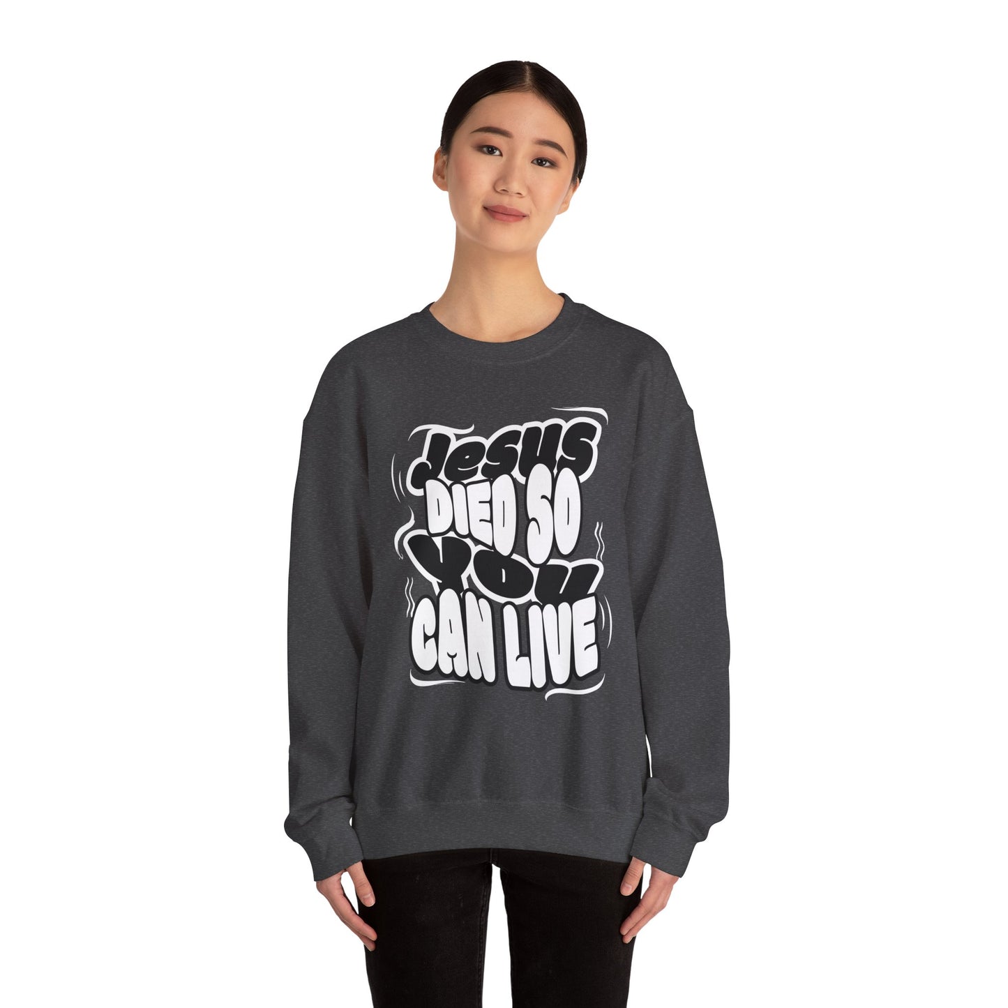 'Jesus Died So You Can Live' Sweatshirt