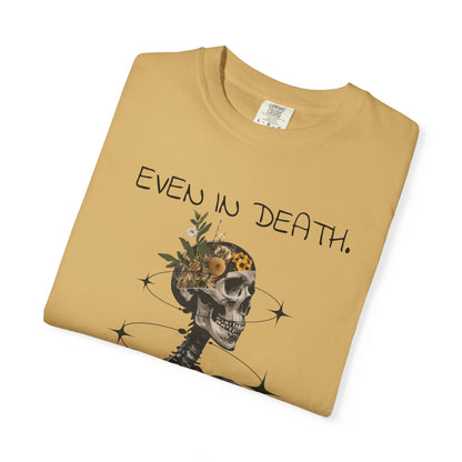'Even In Death' Comfort Tee