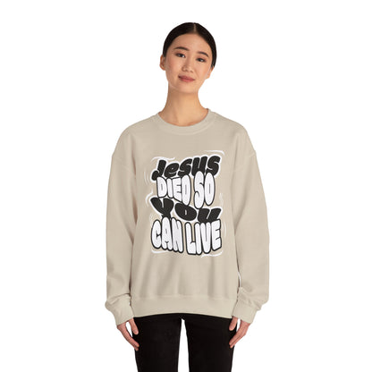 'Jesus Died So You Can Live' Sweatshirt