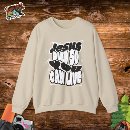 'Jesus Died So You Can Live' Sweatshirt