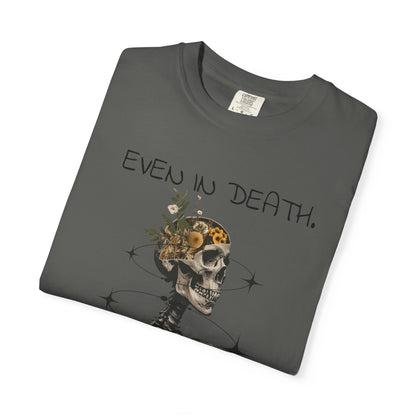 'Even In Death' Comfort Tee
