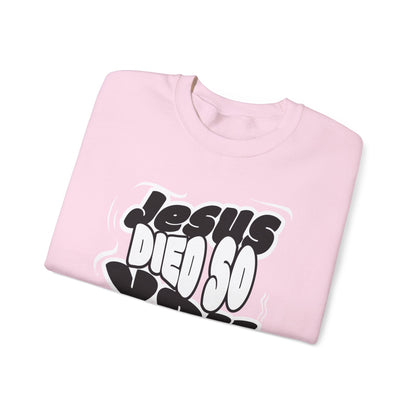 'Jesus Died So You Can Live' Sweatshirt