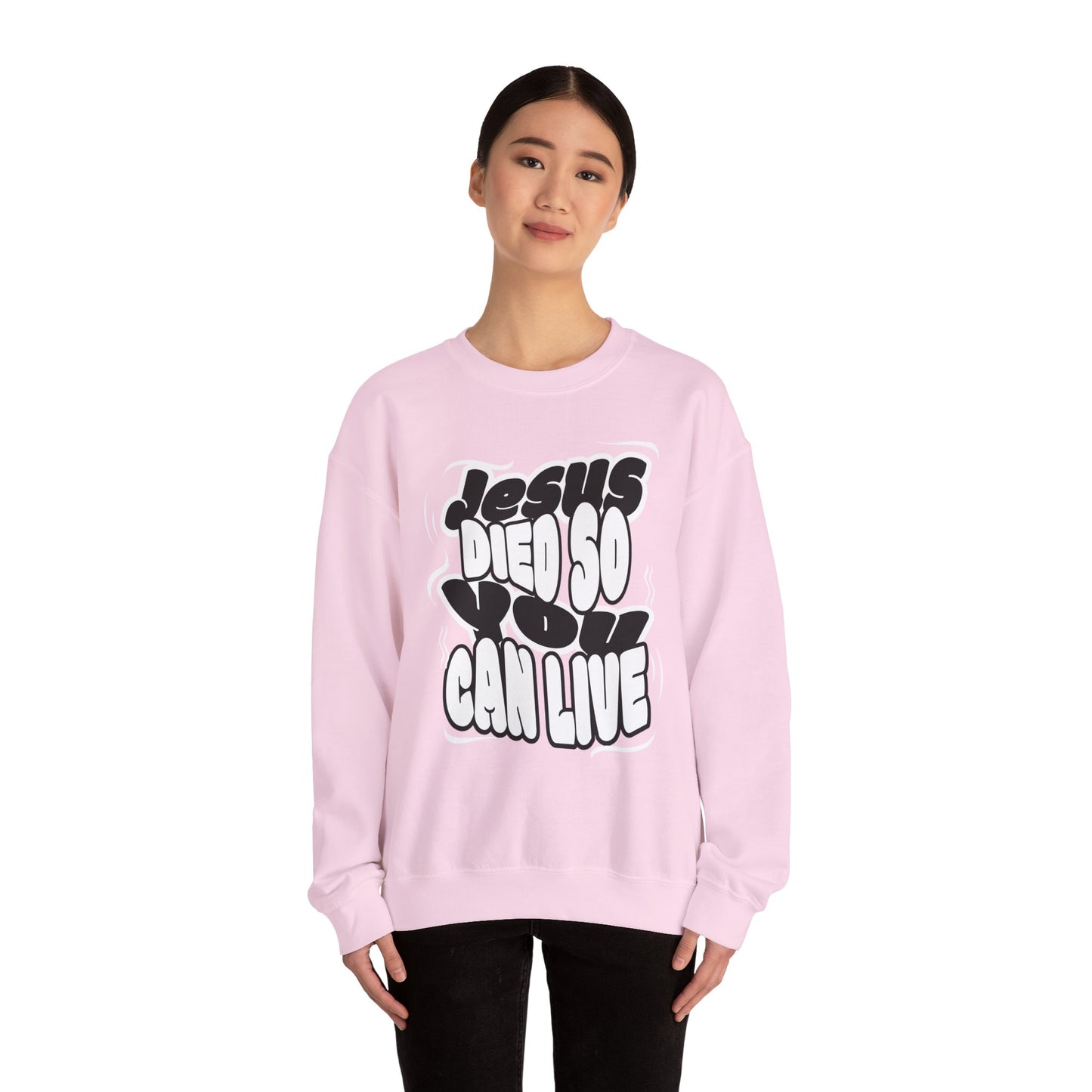 'Jesus Died So You Can Live' Sweatshirt