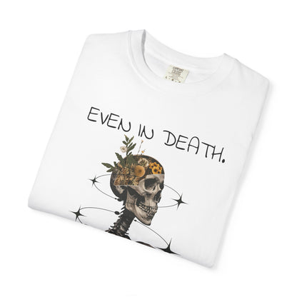 'Even In Death' Comfort Tee