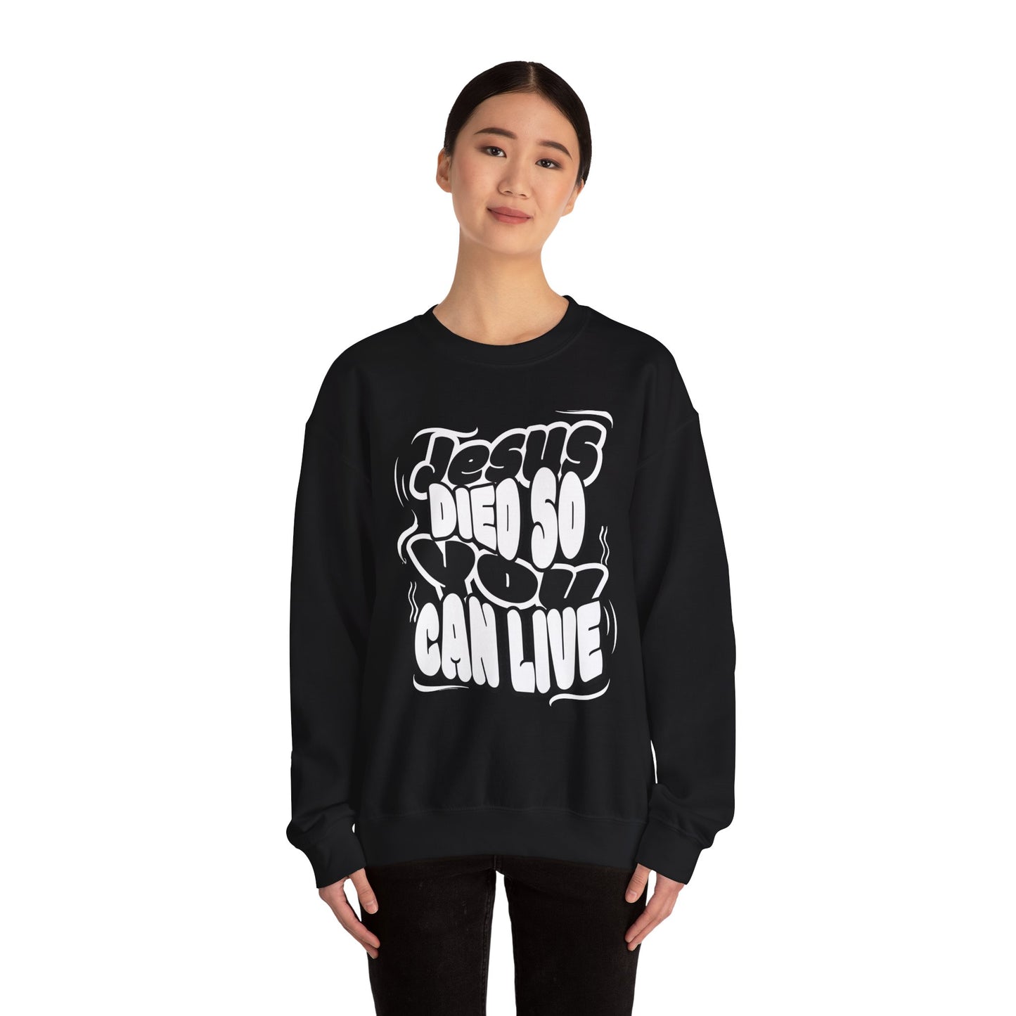 'Jesus Died So You Can Live' Sweatshirt