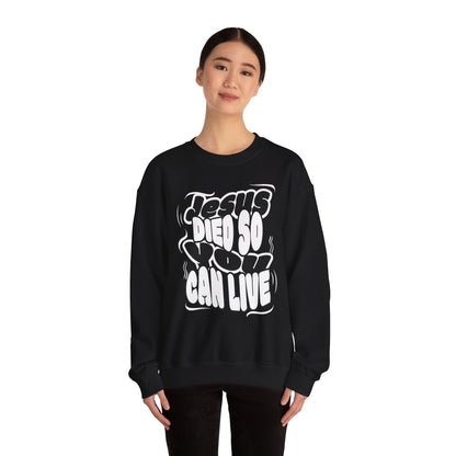 'Jesus Died So You Can Live' Sweatshirt