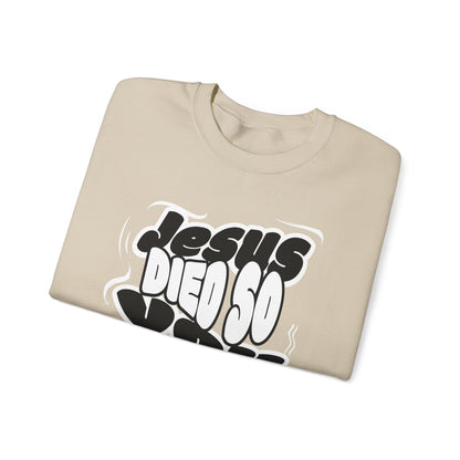 'Jesus Died So You Can Live' Sweatshirt