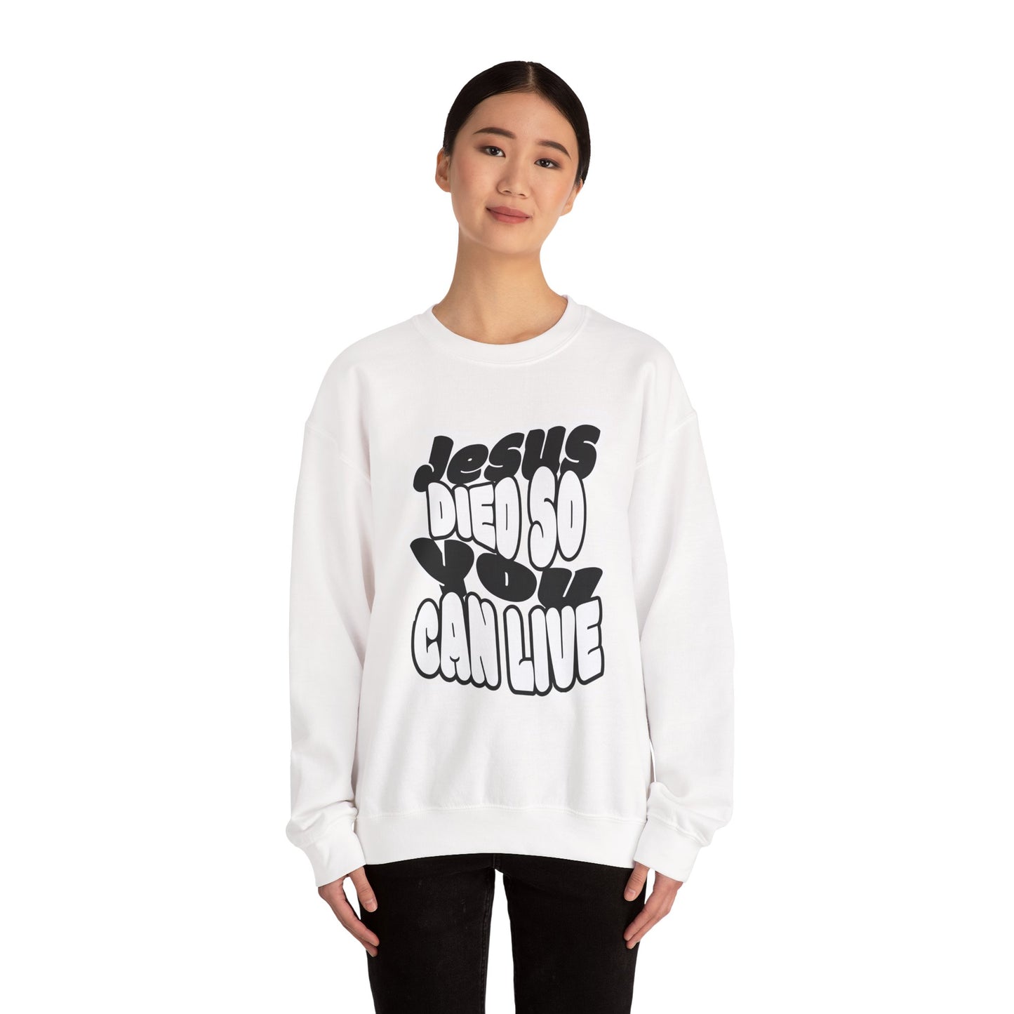 'Jesus Died So You Can Live' Sweatshirt